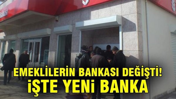 Emeklilerin bankası değişti! İşte yeni banka