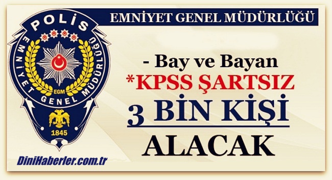 Emniyet Genel Müdürlüğü 3 Bin Kişi Alacak