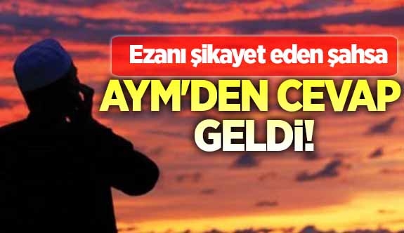 Ezanı şikayet eden şahsa AYM\'den cevap