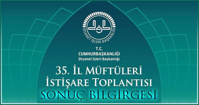 35. İl Müftüleri İstişare Toplantısı sonuç bildirgesiyle sona erdi