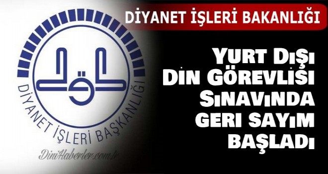 Yurt Dışı Din Görevlisi Sınavında geri sayım başladı