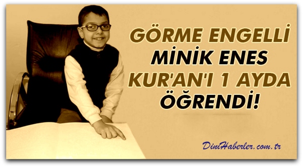 Görme Engelli Minik Enes, Kur’an’ı 1 Ayda Öğrendi