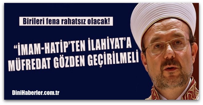 Görmez, İmam-Hatip\'ten ilahiyata müfredat gözden geçirilmeli