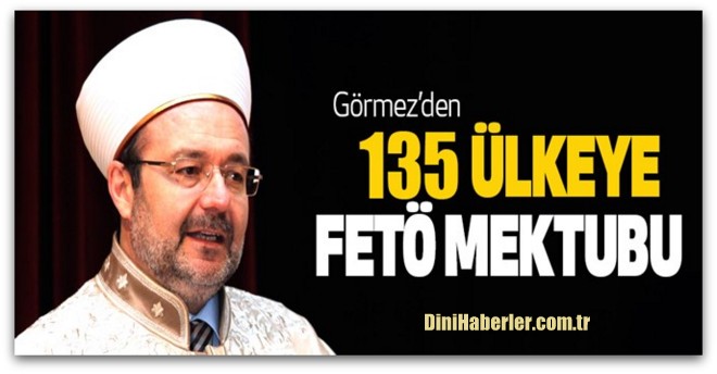 Görmez\'den 135 ülkeye FETÖ mektubu