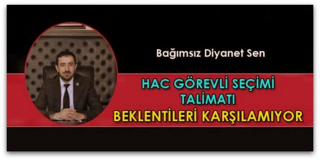 Hac Görevli Seçimi Talimatı Personelin Beklentilerini karşılamıyor.