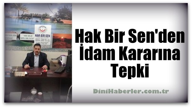 Hak Bir Sen\'den İdam Kararına Tepki