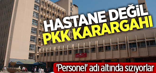 Hastane değil, PKK karargahı