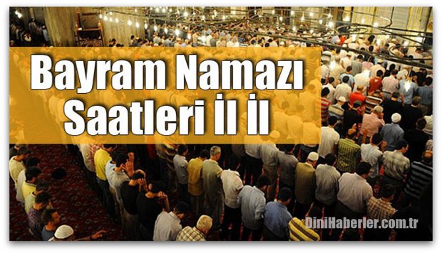 İl il bayram namazı saatleri