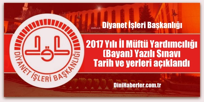 İl Müftü Yardımcılığı Yazılı Sınavı Tarih ve yerleri açıklandı