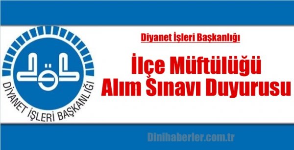 İlçe Müftülüğü Alım Sınavı Duyurusu