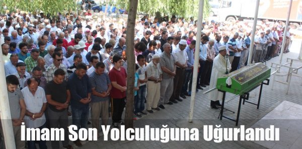 İmam Uğur Son Yolculuğuna Uğurlandı