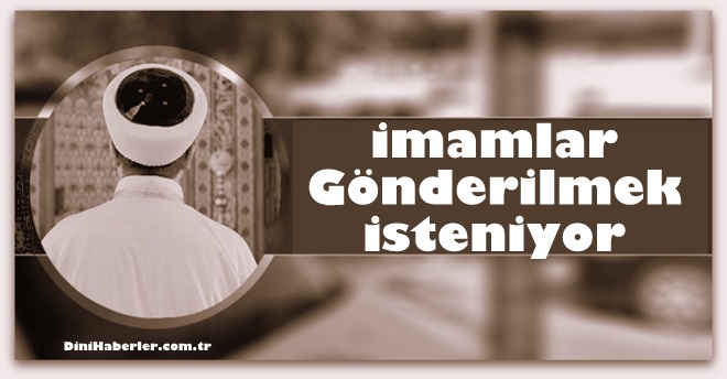 İmamlar Gönderilmek İsteniyor