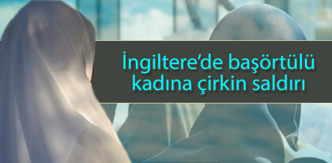 İngiltere\'de başörtülü kadına çirkin saldırı