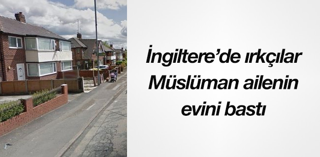 İngiltere\'de ırkçılar Müslümanların evini bastı