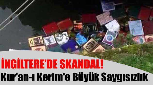 İngiltere\'de skandal! Kur\'an-ı Kerim\'e Büyük Saygısızlık