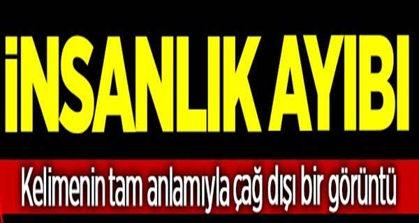 İnsanlık ayıbı