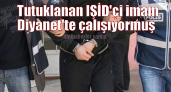 IŞİD’ci imam hapiste