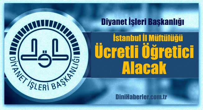 İstanbul İl Müftülüğü Ücretli Öğretici Alacak