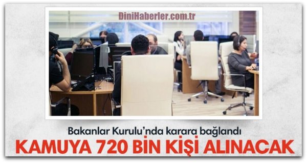 Kamuya 720 bin kişi alınacak