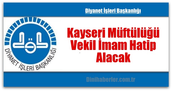 Kayseri Müftülüğü Vekil İmam Hatip Alacak