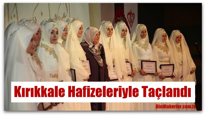 Kırıkkale Hafizeleriyle Taçlandı