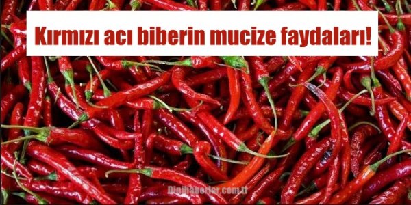 Kırmızı acı biberin mucize gibi faydaları!