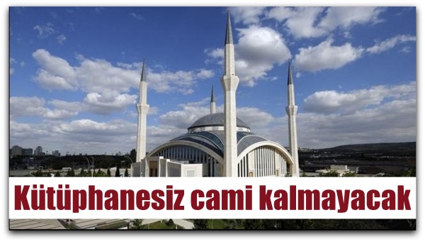 Kütüphanesiz cami kalmayacak…