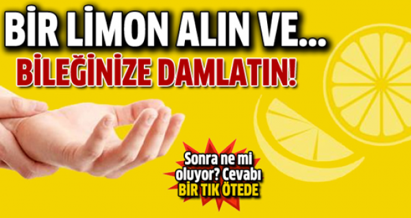 Limonu bileğinize damlatın! Bakın ne oluyor!