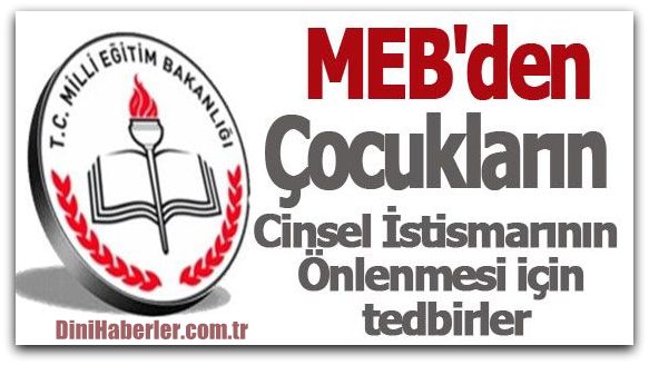 MEB\'den İstismarın Önlenmesi için tedbirler