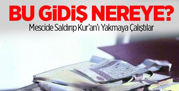 Mescide Hain Saldırı! Kur\'an\'ı Yakmaya Çalıştılar