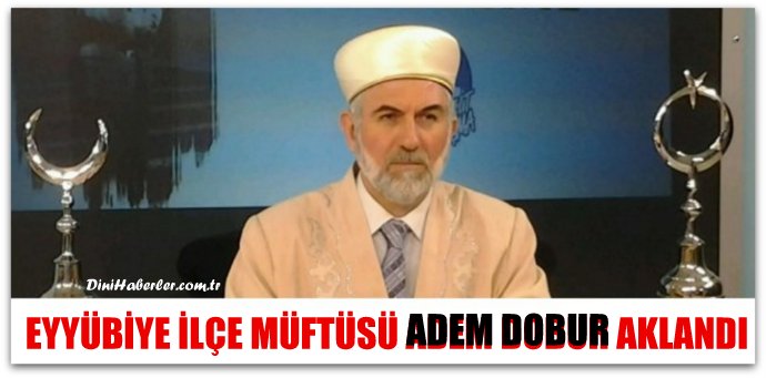 Müftü Adem Dobur Görevine İade Edildi