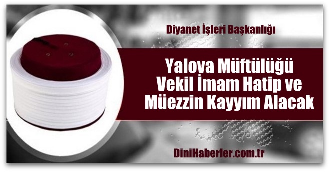 Müftülük Vekil İmam-Hatip ve Müezzin-Kayyım Alacak