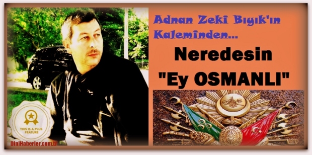 Nerdesin Gel Osmanlı\'m