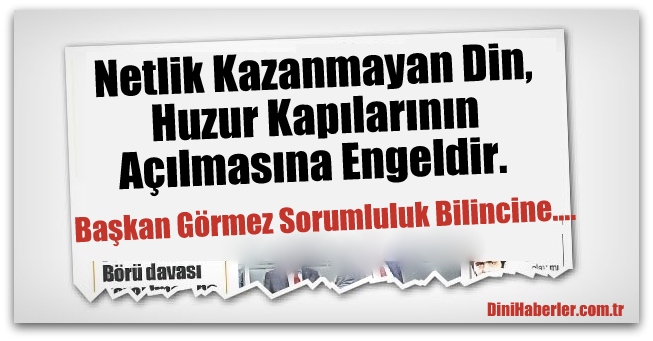 Netlik Kazanmayan Din Anlayışı, Huzur Kapılarının Açılmasına Engeldir. 