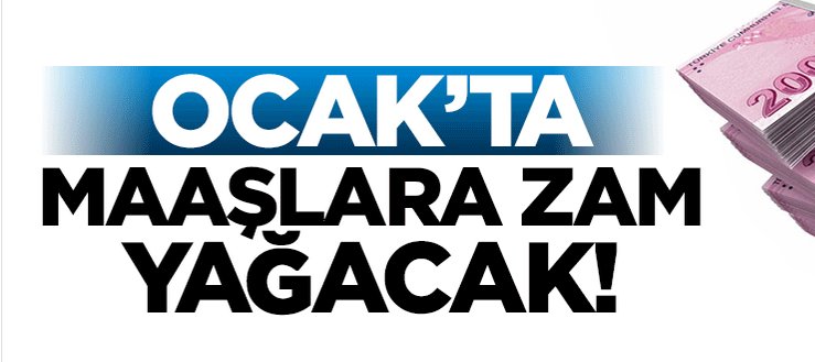 Ocak\'ta maaşlara zam yağacak!