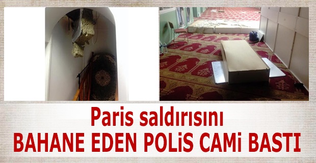 Paris saldırısını bahane eden polis cami bastı