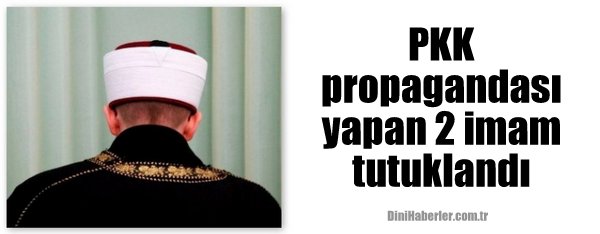 PKK propagandası yapan 2 imam tutuklandı