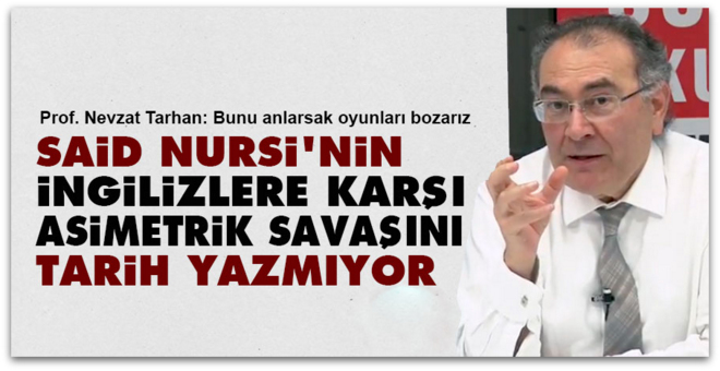 Said Nursi\'nin İngilizlere karşı asimetrik savaşını tarih yazmıyor 