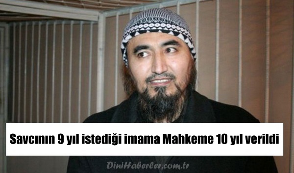 Savcının 9 yıl istediği imama Mahkeme 10 yıl verdi