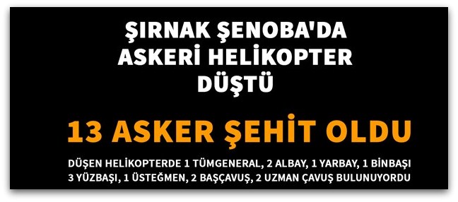 Şırnak\'ta helikopter düştü, 13 asker şehit oldu