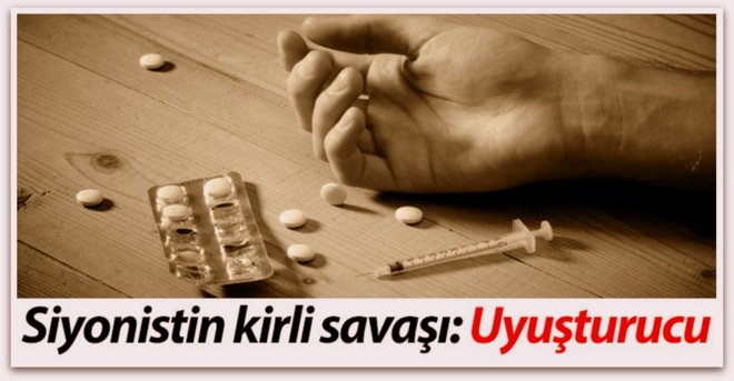 Siyonistin kirli savaşı. Uyuşturucu