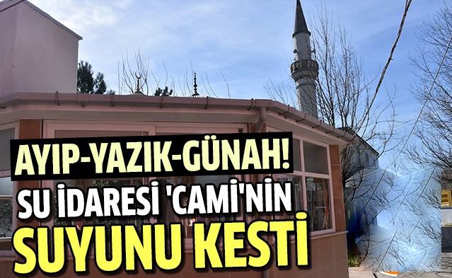 Su idaresi cami\'nin suyunu kesti