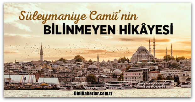 Süleymaniye Camiinin Bilinmeyen Hikayesi