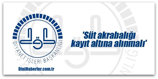 Süt akrabalığı kayıt altına alınmalı