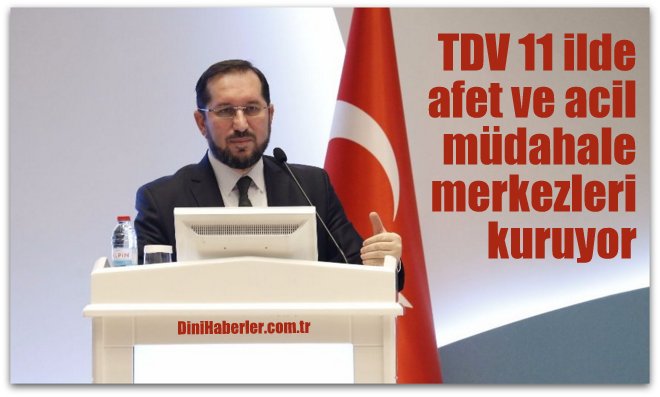 TDV 11 ilde afet ve acil müdahale merkezleri kuruyor