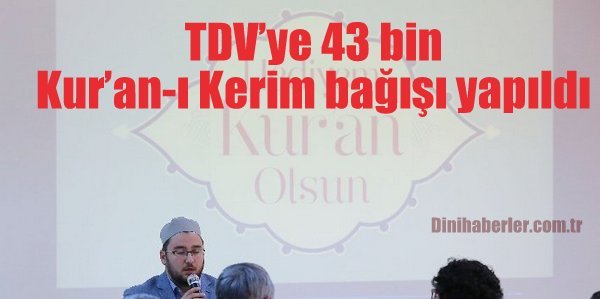 TDV’ye 43 bin Kur’an-ı Kerim bağışı yapıldı