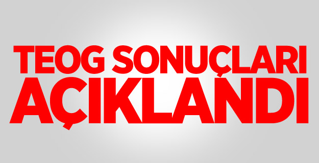 TEOG sonuçları açıklandı