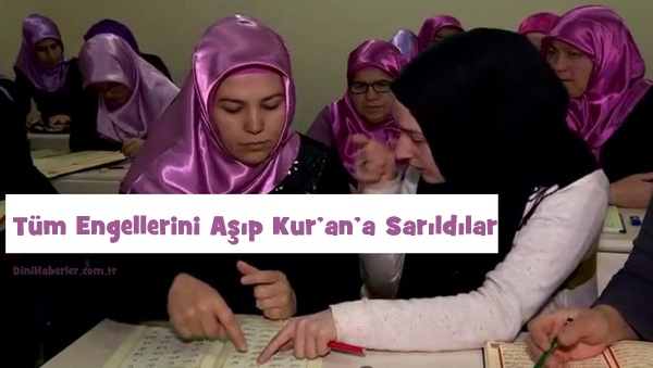 Tüm Engellerini Aşıp Kur’an’a Sarıldılar