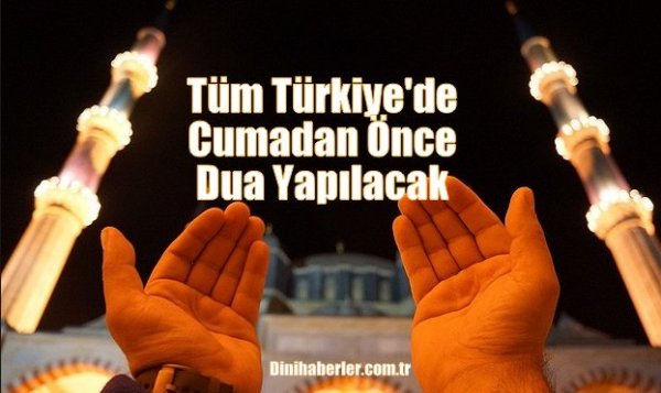 Tüm Türkiye'de Cumadan Önce Dua Yapılacak