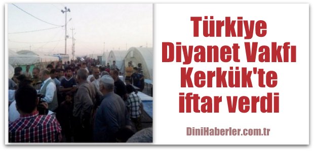 Türkiye Diyanet Vakfı, Kerkük'te iftar verdi